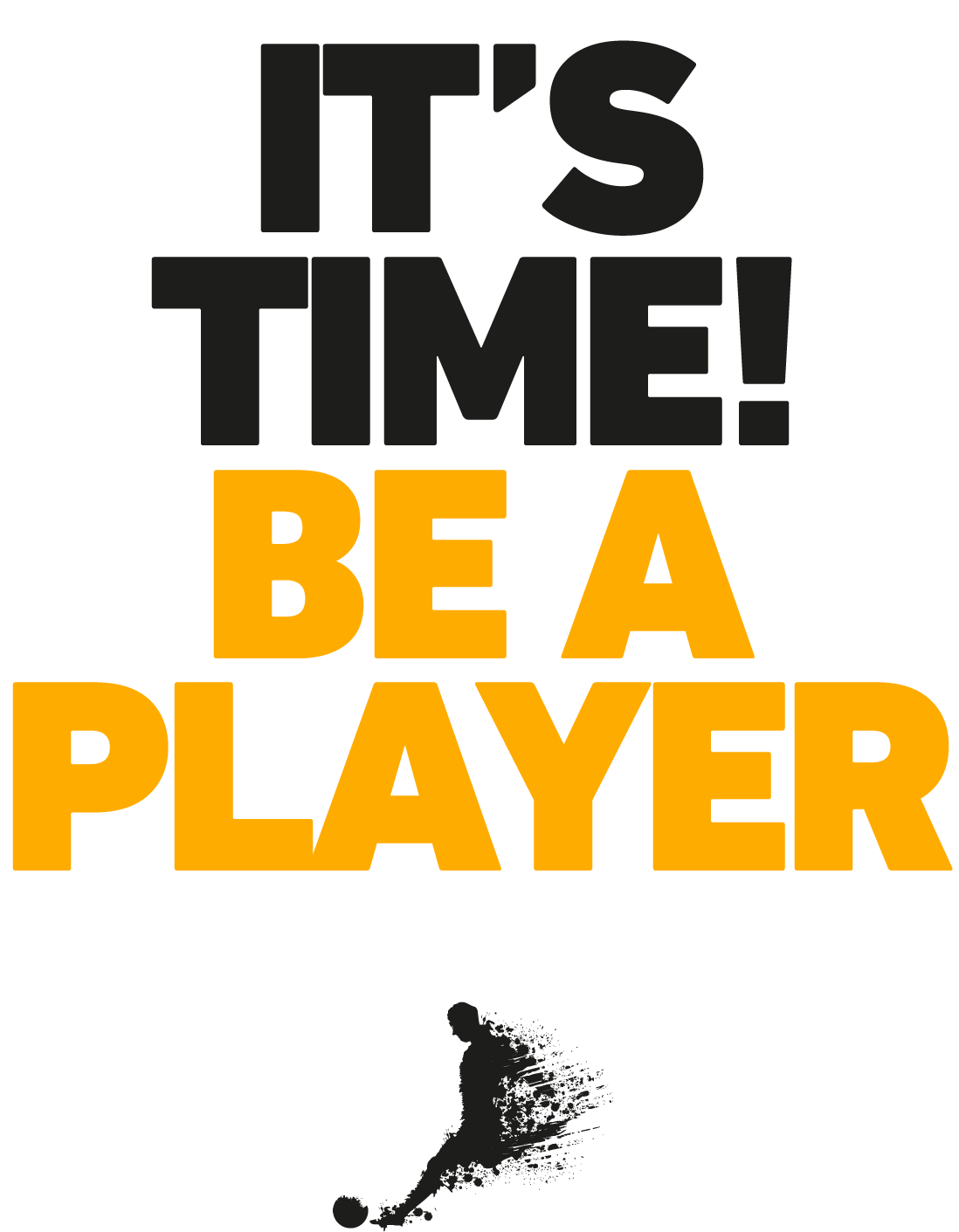 It's Time! Be A Player
